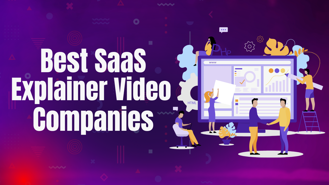 13 Best SaaS Explainer Video Companies With Specialties Highlights