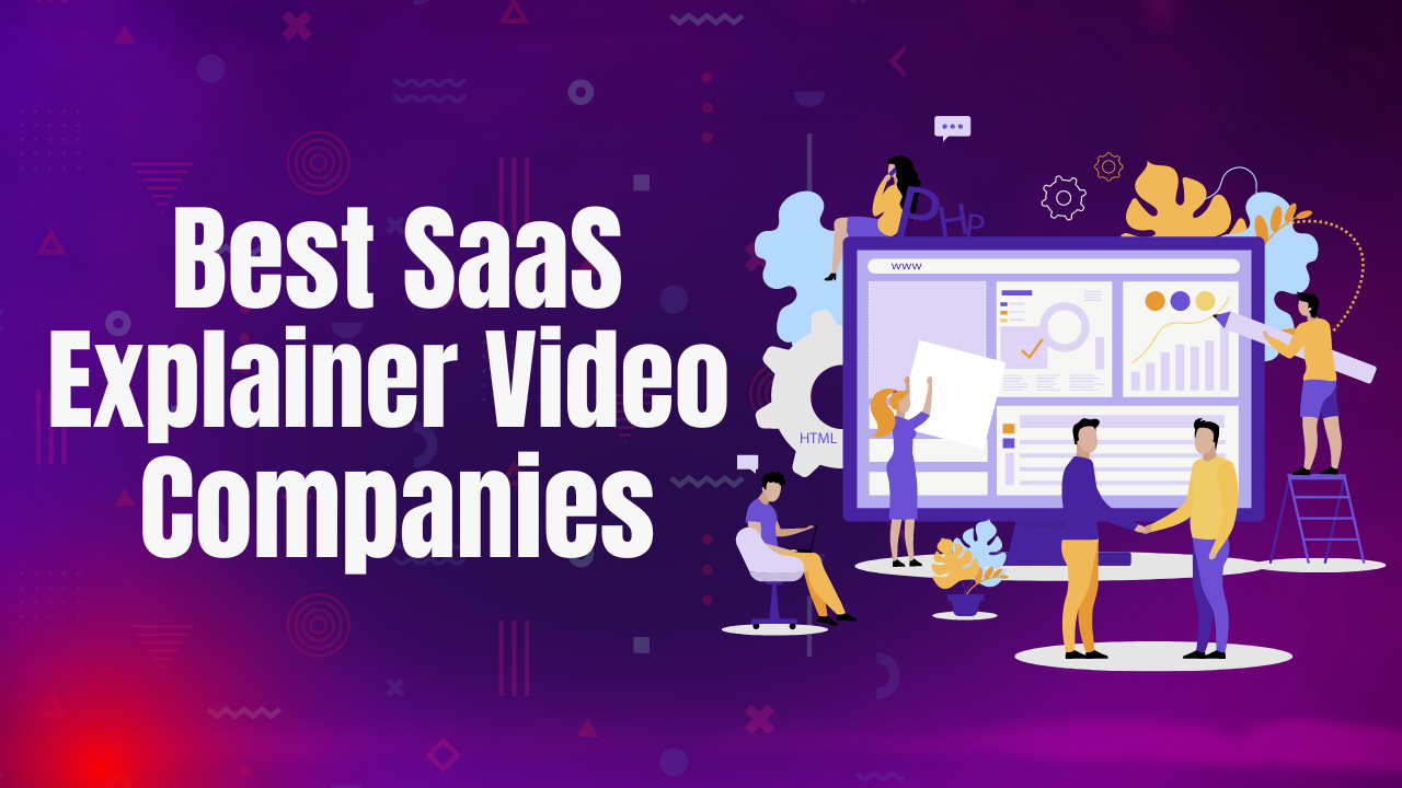 Best SaaS Explainer Video Companies